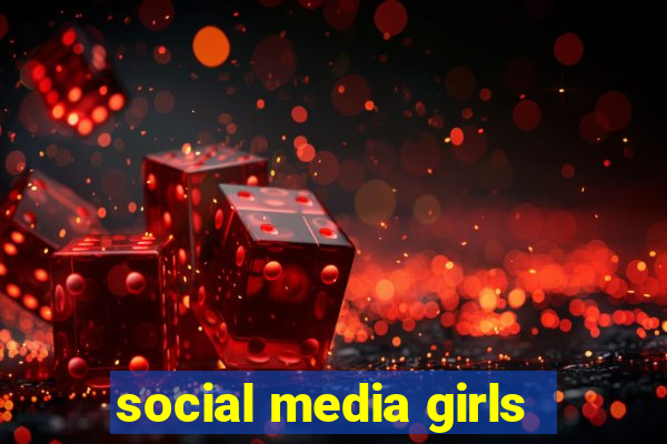 social media girls